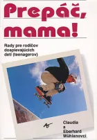 Prepáč, mama! Rady pre rodičov dospievajúcich detí (teenagerov)