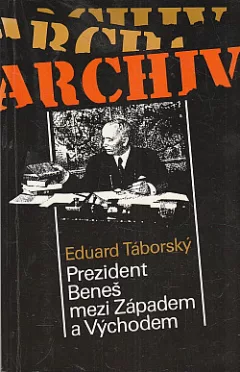 Prezident Beneš mezi Západem a Východem
