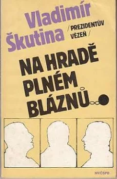 Prezidentův vězeň na hradě plném bláznů