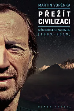 Přežít civilizaci: mých 30 cest za obzor (1983–2019)