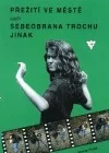 Přežití ve městě aneb Sebeobrana trochu jinak