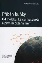 Příběh buňky: Od molekul ke vzniku života a prvním organismům