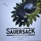 Příběh dolu Sauersack: Katalog výstavy / Die Geschichte der Grube Sauersack: Ausstellungskatalog