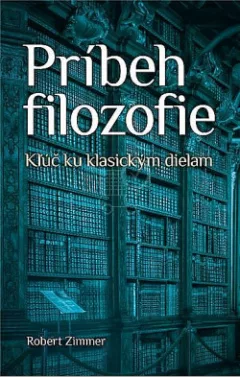 Príbeh filozofie. Kľúč ku klasickým dielam