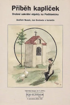 Příběh kapliček - Drobné sakrální objekty na Podblanicku
