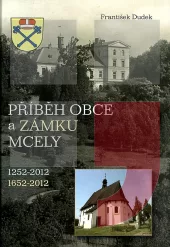 Příběh obce a zámku Mcely: 1252-2012; 1652-2012