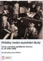 Příběhy české mateřské školy: vývoj a proměny předškolní výchovy (2. díl 1948-1989)