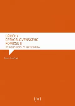 Příběhy československého komiksu II. Od Rychlých šípů po Jamese Bonda