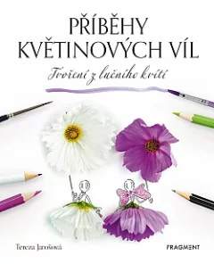 Příběhy květinových víl. Tvoření z lučního kvítí