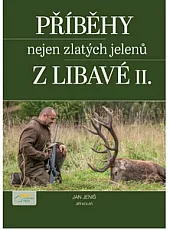 Příběhy nejen zlatých jelenů z Libavé II