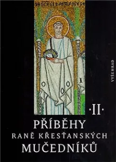 Příběhy raně křesťanských mučedníků II