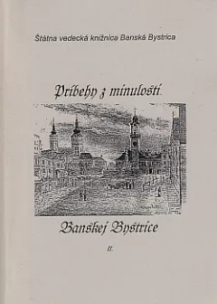 Príbehy z minulosti Banskej Bystrice