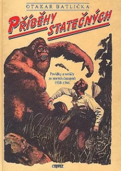 Příběhy statečných: Povídky a seriály ze starých časopisů 1938–1946