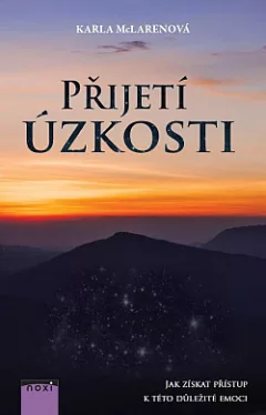Přijetí úzkosti - Jak získat přístup k této důležité emoci