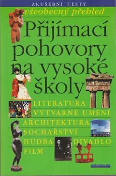 Přijímací pohovory na vysoké školy – všeobecný přehled: Literatura, Výtvarné umění, Architektura, ...