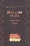 Příliš slábi ve víře
