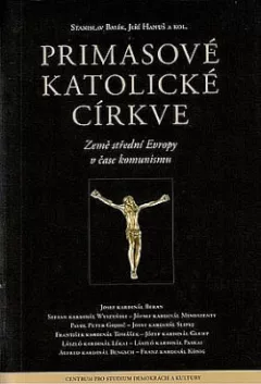 Primasové katolické církve: Země střední Evropy v čase komunismu