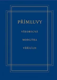 Přímluvy - Všeobecná modlitba věřících