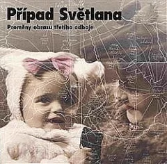 Případ Světlana - Proměny obrazu třetího odboje
