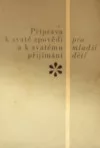 Příprava k svaté zpovědi a k svatému přijímání pro mladší děti