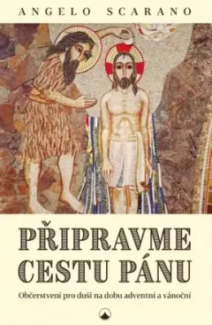 Připravme cestu Pánu: Občerstvení pro duši na dobu adventní a vánoční