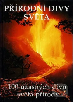 Přírodní divy světa. 100 úžasných divů světa přírody