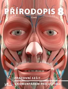 Přírodopis 8 – člověk: Pracovní sešit s komentářem pro učitele