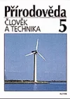 Přírodověda 5, člověk a technika