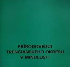 Prírodovedci trenčianskeho okresu v minulosti