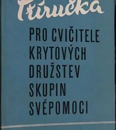 Příručka pro cvičitele krytových družstev skupin svépomoci