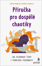 Příručka pro dospělé chaotiky: Jak zvládnout život s poruchou pozornosti