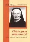 Přišla jsem vám sloužit. Životní příběh S. M. Elišky Pretschnerové, OSF