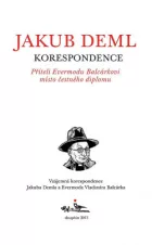 Příteli Evermodu Balcárkovi místo čestného diplomu: Vzájemná korespondence Jakuba Demla a Evermoda Vladimíra Balcárka