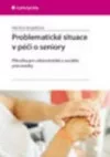Problematické situace v péči o seniory