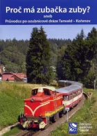 Proč má zubačka zuby? : Aneb  Průvodce po ozubnicové dráze Tanvald – Kořenov