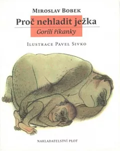 Proč nehladit ježka - Gorilí říkanky