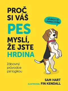 Proč si váš pes myslí, že jste hrdina