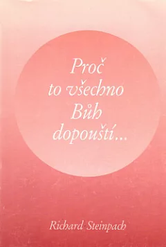 Proč to všechno Bůh dopouští...