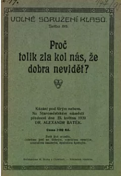 Proč tolik zla kolem nás, že do dobra nevidět?