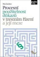 Procesní použitelnost důkazů v trestním řízení a její meze