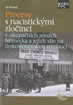 Procesy s nacistickými zločinci v okupačních zónách Německa a jejich vliv na československou retribuci