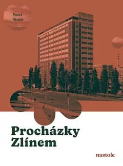 Procházky Zlínem - Krok za krokem ulicemi města