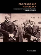 Profesorská republika - Osobnosti FF UK v meziválečném Československu
