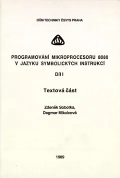 Programování mikroprocesoru 8080 v jazyku symbolických instrukcí. Díl 1, Textová část