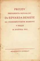 Projev presidenta republiky Dr. Edvarda Beneše na Staroměstském náměstí v Praze 16. května 1945