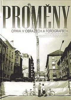 Proměny: Opava v obrazech a fotografiích