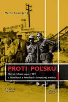 Proti Poľsku - Odraz ťaženia roku 1939 v denníkoch a kronikách slovenskej armády