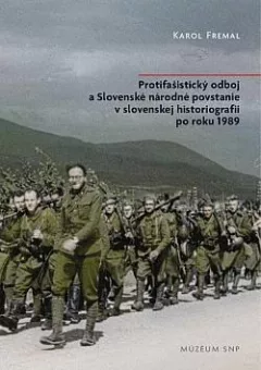 Protifašistický odboj a Slovenské národné povstanie v slovenskej historiografii po roku 1989