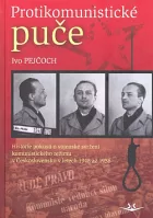 Protikomunistické puče: Historie pokusů o vojenské svržení komunistického režimu v Československu 1948-1958