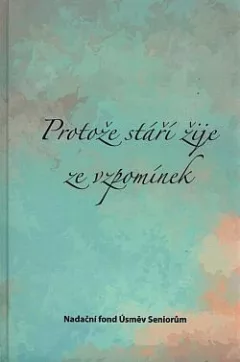 Protože stáří žije ze vzpomínek